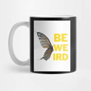 Be Weird (Butterfly edition) Mug